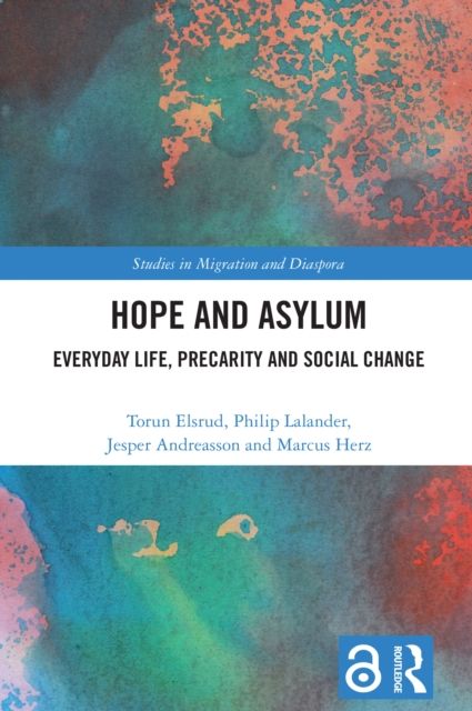 Hope and Asylum : Everyday Life, Precarity and Social Change