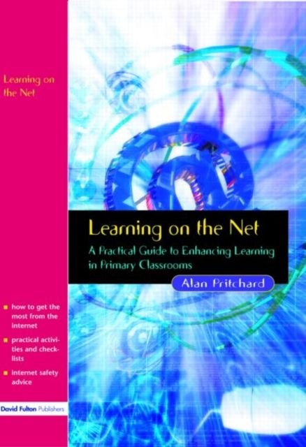 Learning on the Net : A Practical Guide to Enhancing Learning in Primary Classrooms