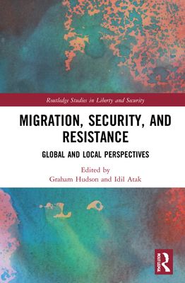 Migration, Security, and Resistance : Global and Local Perspectives