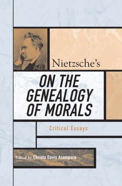 Nietzsche's On the Genealogy of Morals : Critical Essays