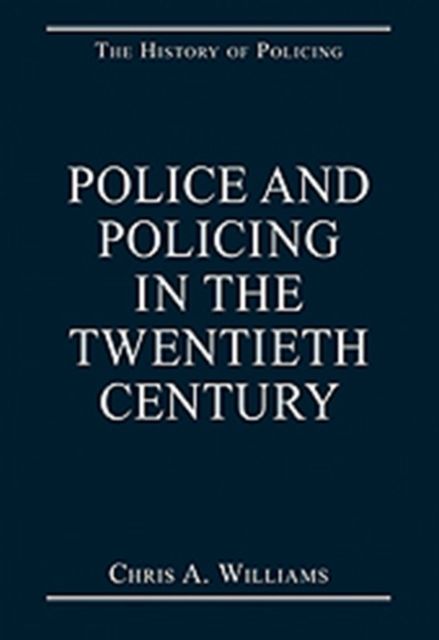 Police and Policing in the Twentieth Century