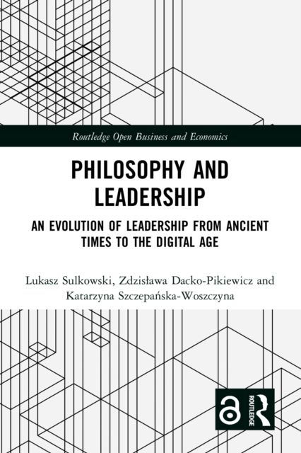 Philosophy and Leadership : An Evolution of Leadership from Ancient Times to the Digital Age