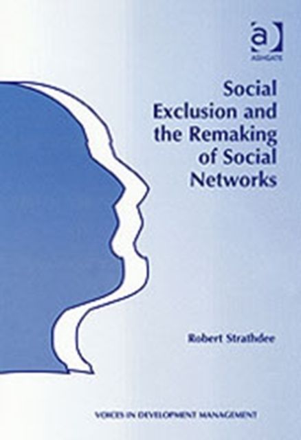 Social Exclusion and the Remaking of Social Networks