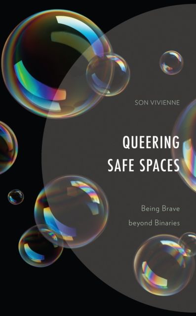 Queering Safe Spaces : Being Brave beyond Binaries