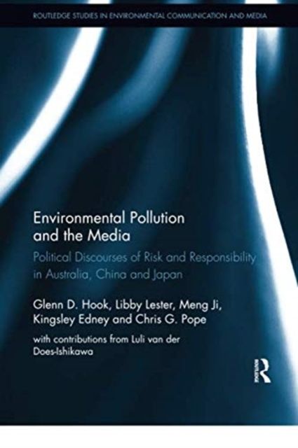 Environmental Pollution and the Media : Political Discourses of Risk and Responsibility in Australia, China and Japan