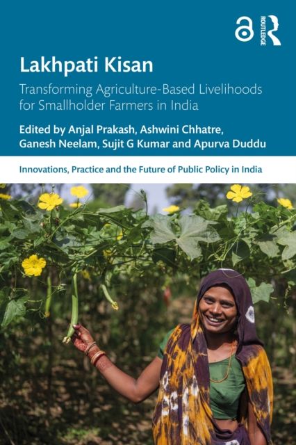 Lakhpati Kisan : Transforming Agriculture-Based Livelihoods for Smallholder Farmers in India