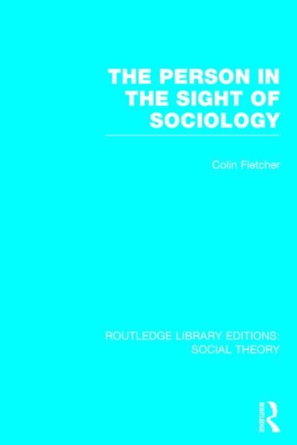 The Person in the Sight of Sociology (RLE Social Theory)