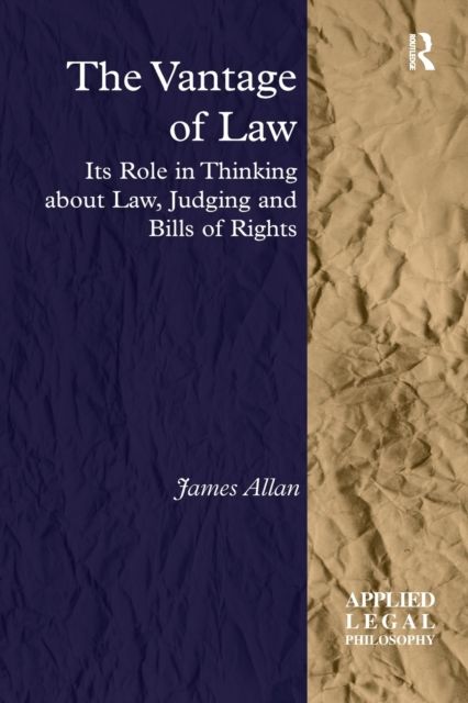 The Vantage of Law : Its Role in Thinking about Law, Judging and Bills of Rights