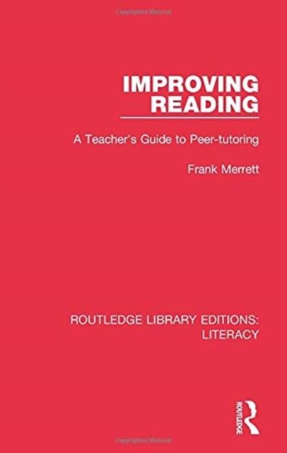 Improving Reading : A Teacher's Guide to Peer-tutoring