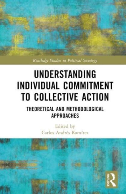 Understanding Individual Commitment to Collective Action : Theoretical and Methodological Approaches