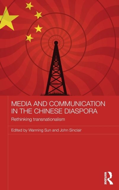 Media and Communication in the Chinese Diaspora : Rethinking Transnationalism