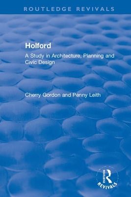 Holford : A Study in Architecture, Planning and Civic Design