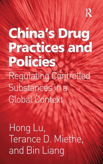 China's Drug Practices and Policies : Regulating Controlled Substances in a Global Context