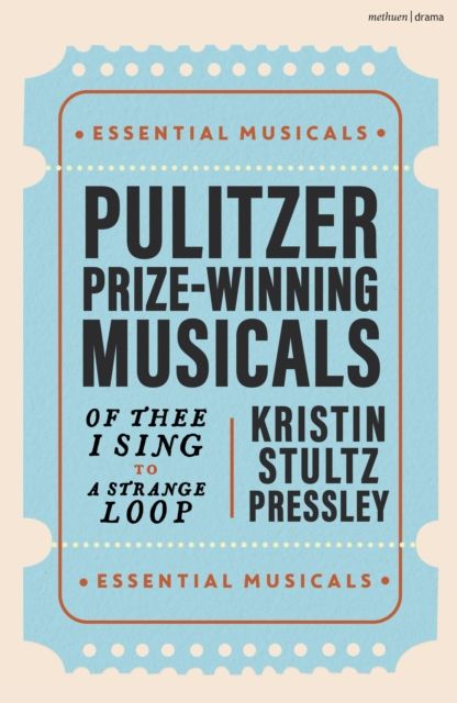 Pulitzer Prize-Winning Musicals : Of Thee I Sing to A Strange Loop