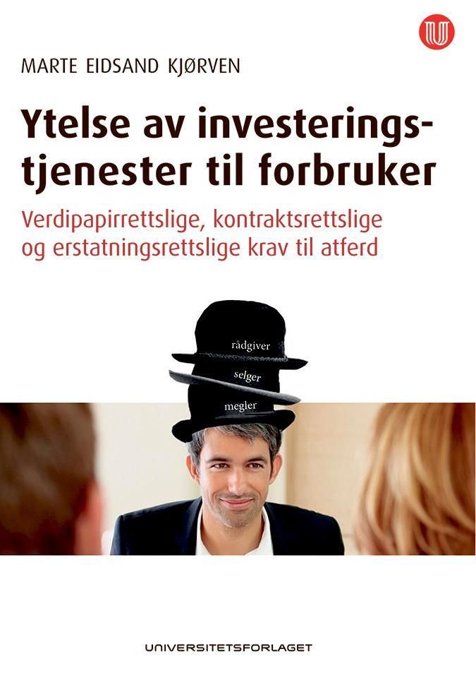 Ytelse av investeringstjenester til forbruker : verdipapirrettslige, kontraktsrettslige og erstatningsrettslige krav til atferd