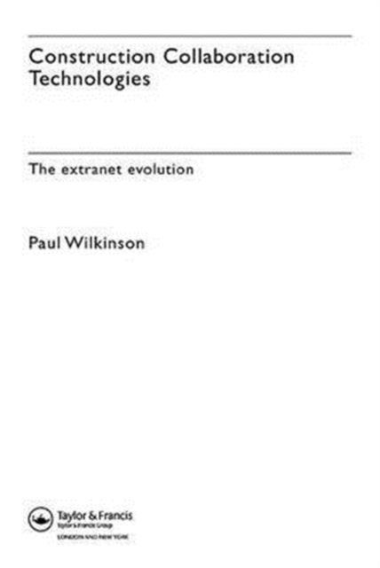 Construction Collaboration Technologies : An Extranet Evolution