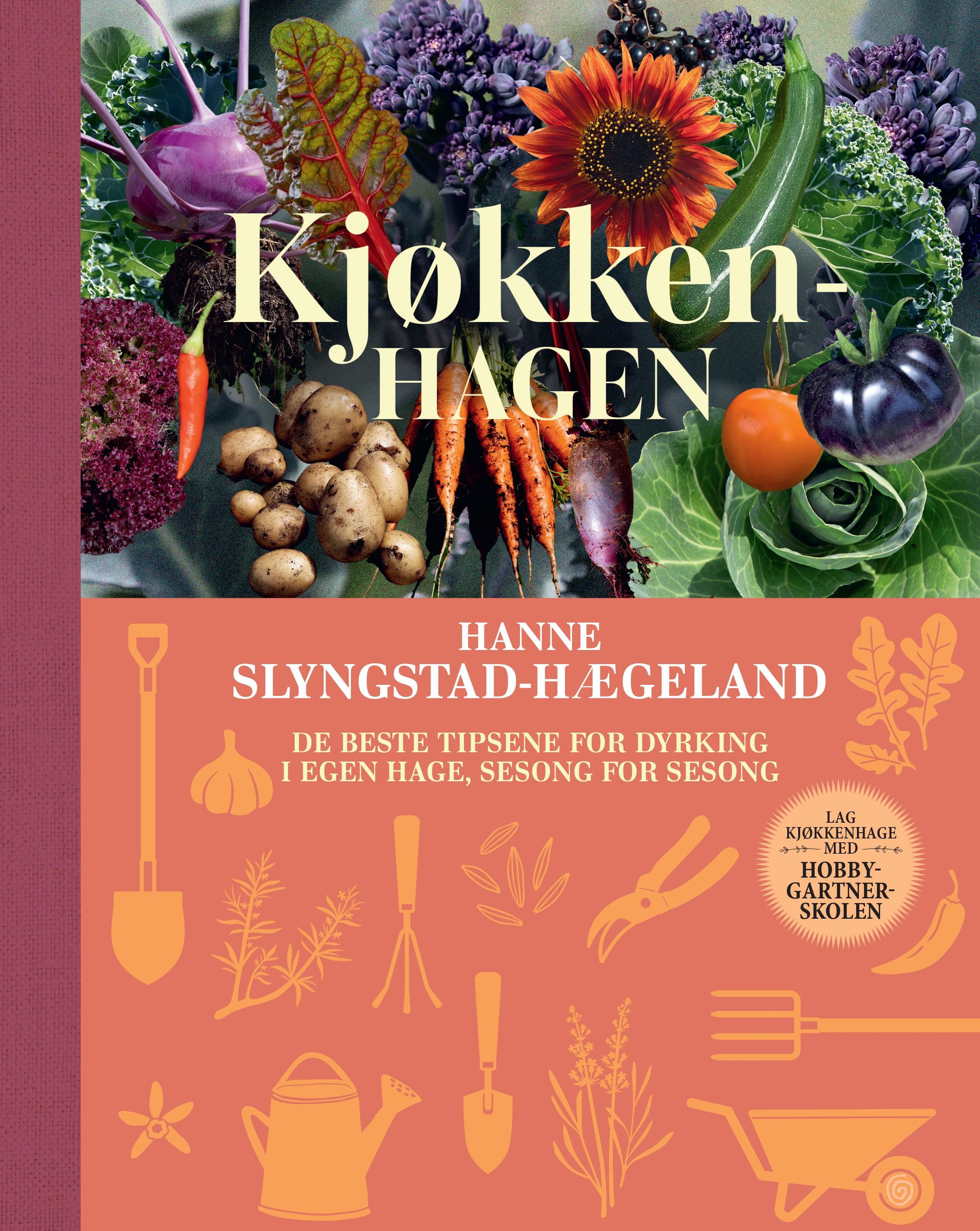 Kjøkkenhagen : de beste tipsene for dyrking i egen hage, sesong for sesong