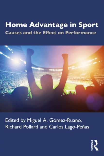 Home Advantage in Sport : Causes and the Effect on Performance