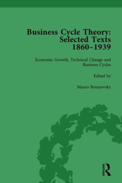Business Cycle Theory, Part II Volume 5 : Selected Texts, 1860-1939