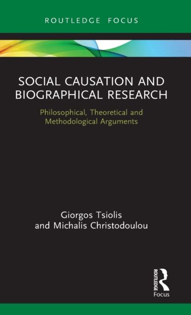 Social Causation and Biographical Research : Philosophical, Theoretical and Methodological Arguments