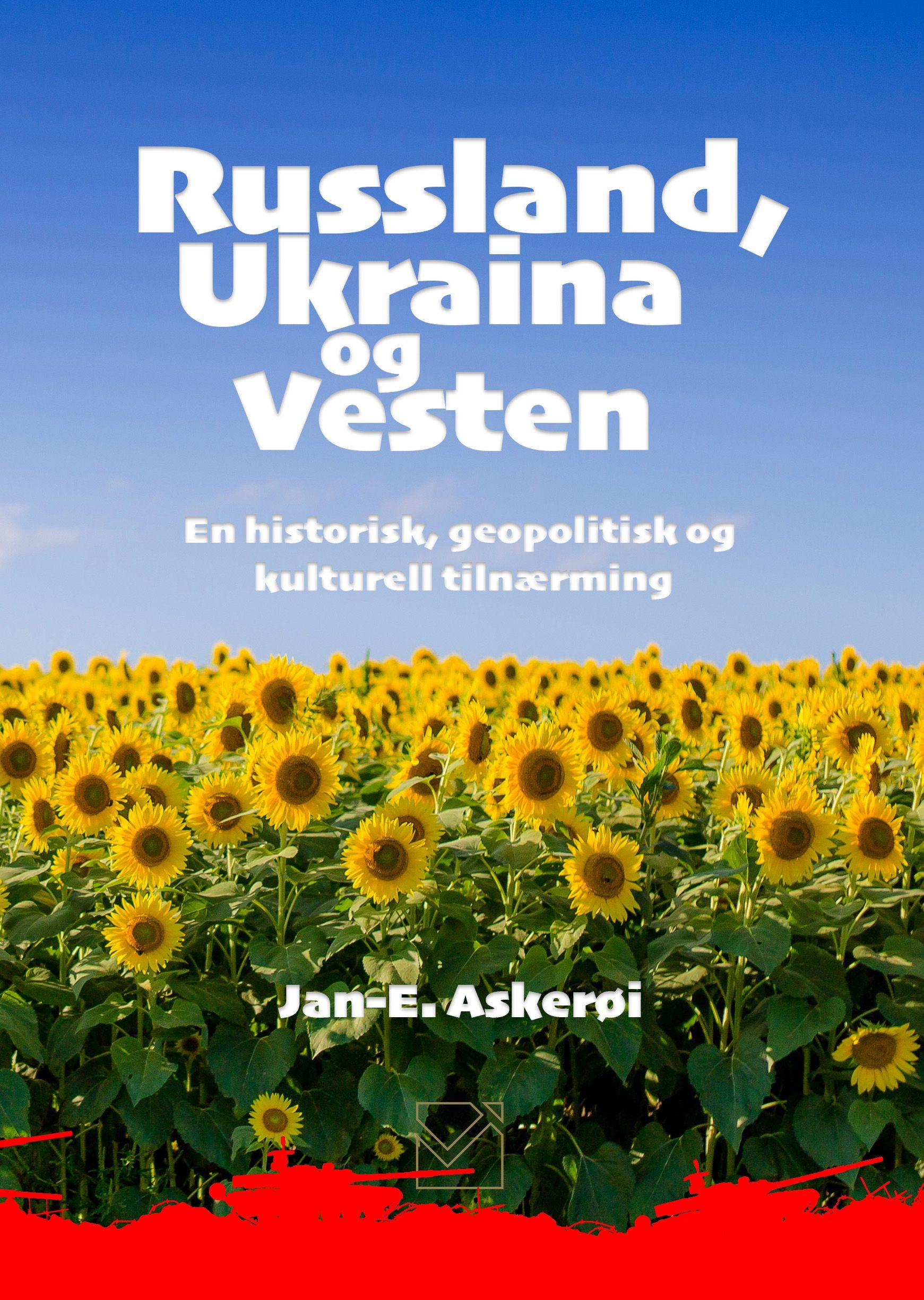 Russland, Ukraina og Vesten : en historisk, geopolitisk og kulturell tilnærming