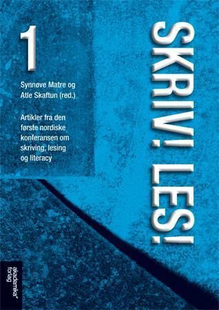 Skriv! Les! 1 : artikler fra den første nordiske konferansen om skriving, lesing og literacy