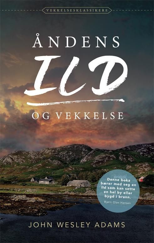 Åndens ild og vekkelse : overnaturlige hendelser og tidløse prinsipper fra vekkelsen på Hebridene