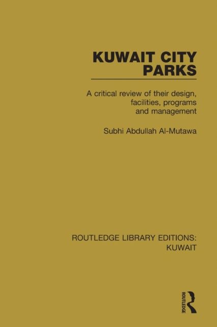 Kuwait City Parks : A Critical Review of their Design, Facilities, Programs and Management