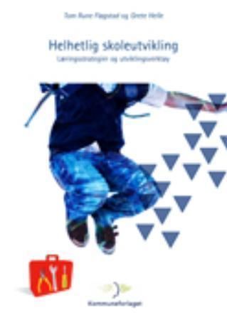 Helhetlig skoleutvikling : læringsstrategier og utviklingsverktøy