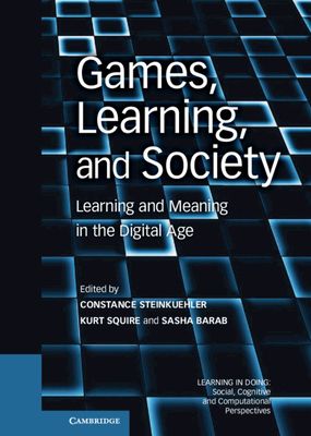 Games, Learning, and Society : Learning and Meaning in the Digital Age