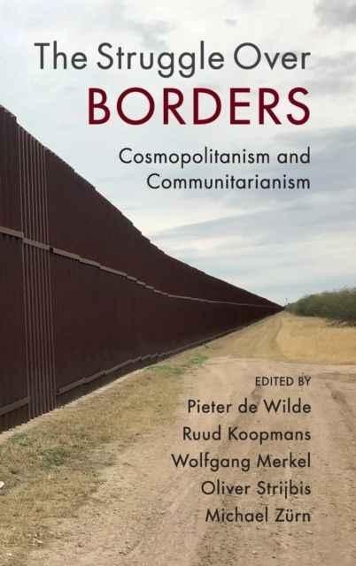 The Struggle Over Borders : Cosmopolitanism and Communitarianism