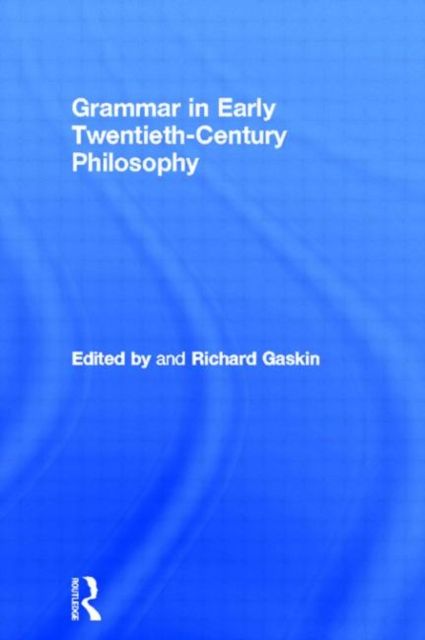 Grammar in Early Twentieth-Century Philosophy