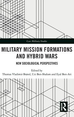 Military Mission Formations and Hybrid Wars : New Sociological Perspectives