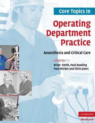 Core Topics in Operating Department Practice : Anaesthesia and Critical Care