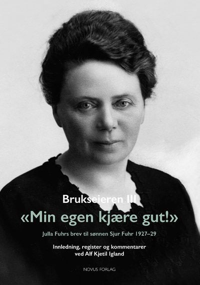 Brukseieren. III. "Min egen kjære gut!" : Julia Fuhrs brev til sønnen Sjur Fuhr 1927-29