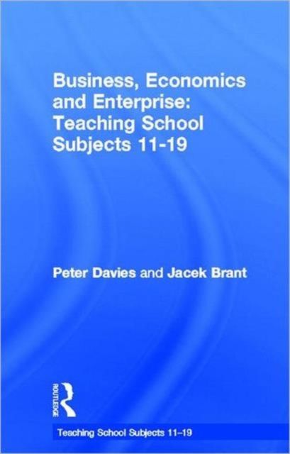 Business, Economics and Enterprise : Teaching School Subjects 11-19