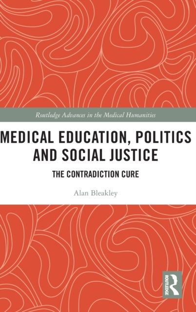 Medical Education, Politics and Social Justice : The Contradiction Cure