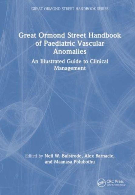 Great Ormond Street Handbook of Paediatric Vascular Anomalies : An Illustrated Guide to Clinical Management