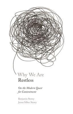 Why We Are Restless : On the Modern Quest for Contentment