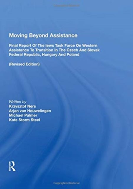 Moving Beyond Assistance : Final Report Of The Iews Task Force On Western Assistance To Transition In The Czech And Slovak Republic, Hungary, And Poland