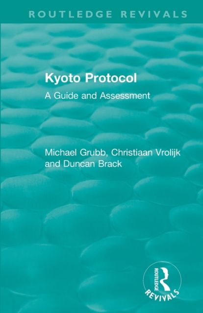 Routledge Revivals: Kyoto Protocol (1999) : A Guide and Assessment