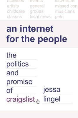 An Internet for the People : The Politics and Promise of craigslist