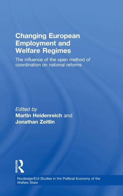 Changing European Employment and Welfare Regimes : The Influence of the Open Method of Coordination on National Reforms