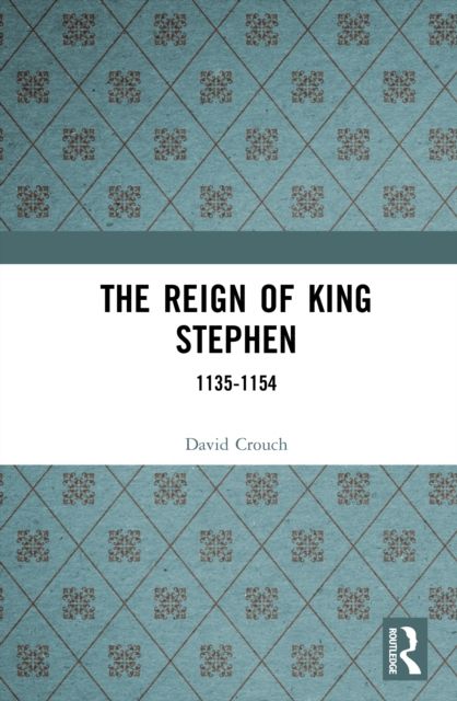 The Reign of King Stephen : 1135-1154