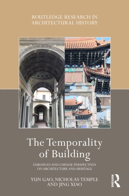 The Temporality of Building : European and Chinese Perspectives on Architecture and Heritage