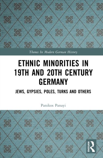 Ethnic Minorities in 19th and 20th Century Germany : Jews, Gypsies, Poles, Turks and Others
