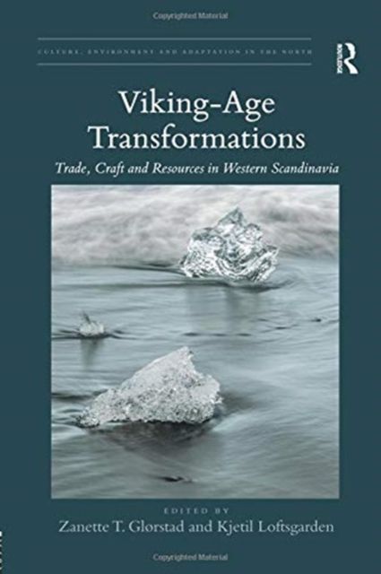 Viking-Age Transformations : Trade, Craft and Resources in Western Scandinavia
