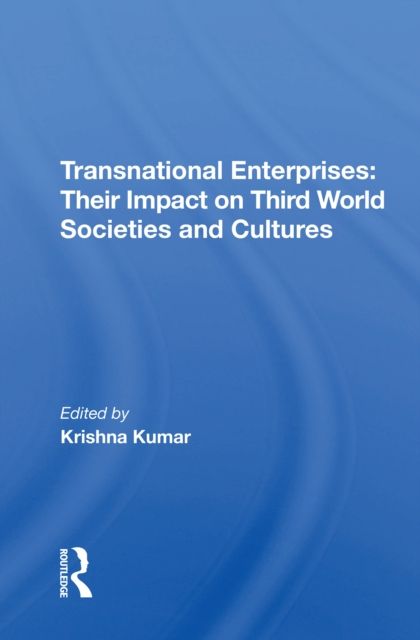 Transnational Enterprises : Their Impact On Third World Societies And Cultures