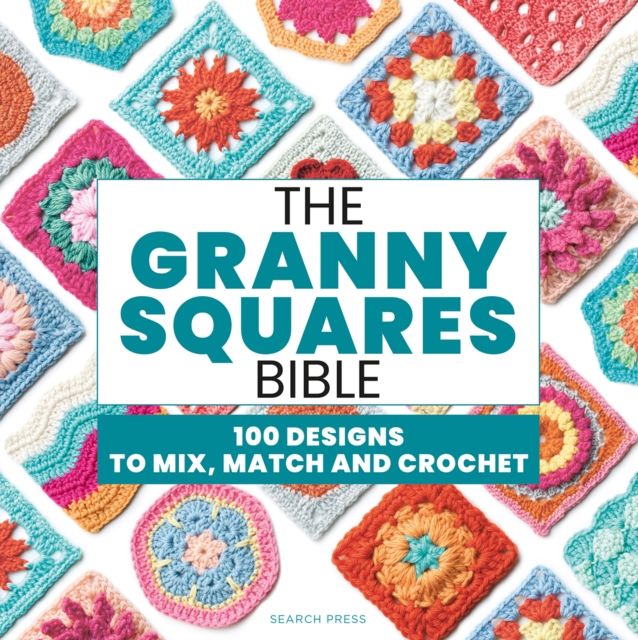 Forsidebilde av The Granny Squares Bible : 110 Designs to Mix, Match and Crochet