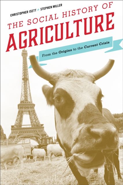 The Social History of Agriculture : From the Origins to the Current Crisis